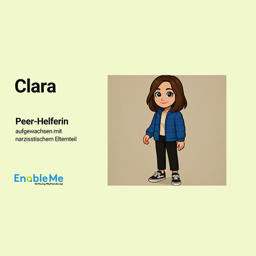 Illustration einer jungen Frau mit braunen Haaren, schwarzer Hose, weissem Oberteil und blauer Jacke. Sie steht freundlich lächelnd auf hellem Hintergrund. Links neben ihr steht: „Clara – Peer-Helferin, aufgewachsen mit narzisstischem Elternteil“. Unten ist das Logo der Stiftung EnableMe zu sehen.