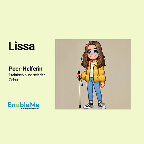 Illustration einer jungen Frau mit langen braunen Haaren, die eine gelbe Daunenjacke, einen weissen Pullover, blaue Jeans und schwarze Turnschuhe trägt. Sie hält einen weissen Blindenstock in der rechten Hand. Links neben ihr steht der Name: Lissa, Peer-Helferin. Praktisch blind seit der Geburt.