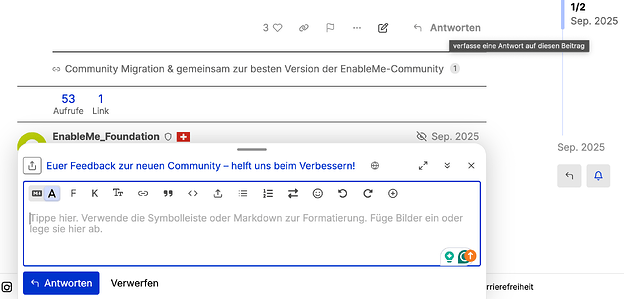 Antwortfunktion auf einen Beitrag in der EnableMe Community am Beispiel des Themas „Community Migration & gemeinsam zur besten Version der EnableMe-Community" der EnableMe_Foundation. Im oberen Bereich Aktionen wie Liken, Teilen, Melden und Antworten sowie die Statistik mit 53 Aufrufen und einem Link. Im unteren Bereich das geöffnete Antwortfenster zum Beitrag „Euer Feedback zur neuen Community – helft uns beim Verbessern!" mit Symbolleiste für Formatierung, Textfeld für die Eingabe sowie den Buttons „Antworten" und „Verwerfen".