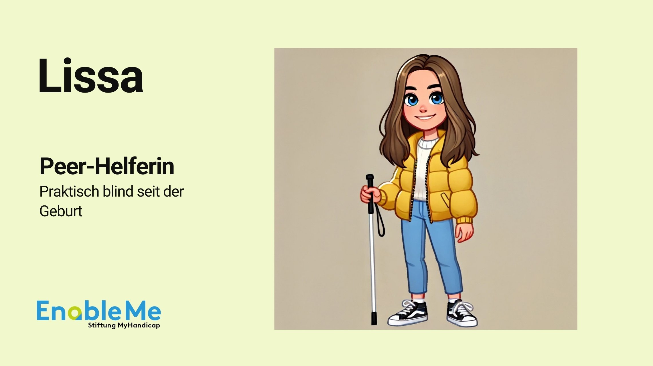 Illustration einer jungen Frau mit langen braunen Haaren, die eine gelbe Daunenjacke, einen weissen Pullover, blaue Jeans und schwarze Turnschuhe trägt. Sie hält einen weissen Blindenstock in der rechten Hand. Links neben ihr steht der Name