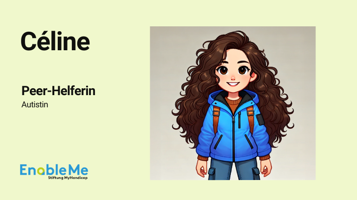 Illustration einer jungen Frau mit langen, lockigen braunen Haaren, die eine blaue Jacke und einen Rucksack trägt. Links neben ihr steht: „Céline – Peer-Helferin, Autistin“. Unten ist das Logo von EnableMe – Stiftung MyHandicap zu sehen.